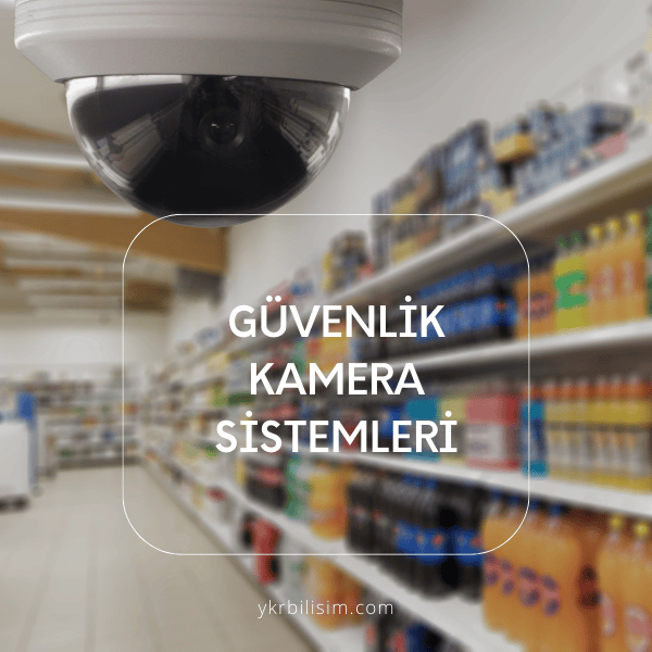 Güvenlik kamera sistemleri